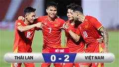 Kết quả Thái Lan 0-2 Việt Nam: Chiến thắng cách biệt cho tuyển Việt Nam!